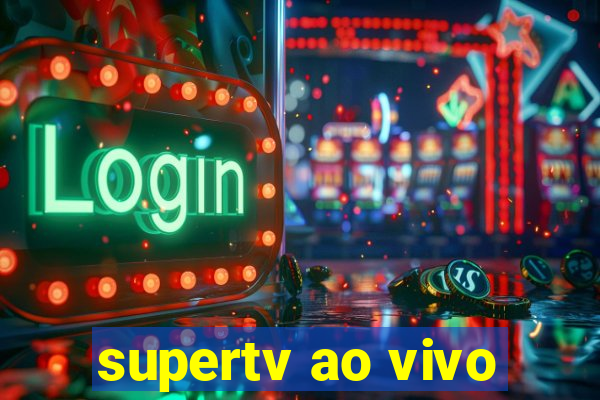 supertv ao vivo